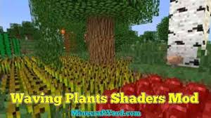 Shaders mods offers the best shaders for minecraft and regularly updated. Waving Plants Shaders 1 17 1 1 16 5 1 15 2 1 11 2 1 10 2 Download
