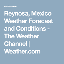 It handles national and international air traffic for the city. Reynosa Mexico Weather Forecast And Conditions The Weather Channel Weather Com Weather Forecast The Weather Channel Mexico Weather