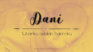 Salah satu nama wanita yang paling popular di. Arti Nama Dani Tentangnama