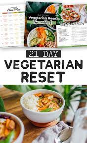 The 21 Day Vegetarian Reset Healthy Recipes On A Budget Vegetarian Meal Prep Best Vegetarian Recipes