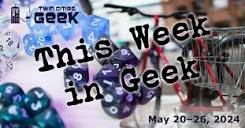 This Week in Geek (5/20/2024–5/26/2024) | Twin Cities Geek