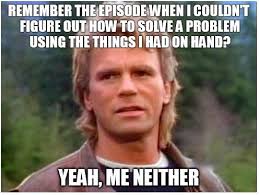Macgyver Online Forums Macgyver Meme Macgyver Meme Macgyver Richard Dean Anderson