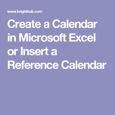 Create A Calendar In Microsoft Excel Or Insert A Reference Calendar Excel Tutorials Microsoft Excel Create A Calendar
