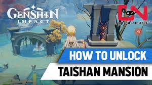How To Unlock Taishan Mansion Genshin Impact Jueyun Karst Guide Youtube