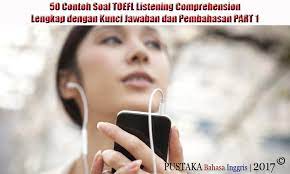 Reading comprehension di dalam teks bahasa inggris bukan hanya mengenai bagaimana kalian membaca dengan baik yang mencakup ketepatan pengucapan dan suara yang lantang. 50 Contoh Soal Toefl Listening Comprehension Lengkap Dengan Kunci Jawaban Dan Pembahasan Part 1