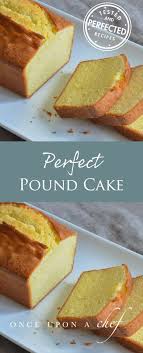 Perfect Pound Cake Once Upon A Chef Recipe Cake Recipes Pound Cake Recipes Desserts