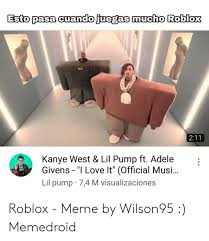 Submitted 5 days ago by irish122 2. Kanye West Gotta Do The Roblox Version Everyone Funny Meme