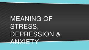 Later influenced by french symptome. Meaning Of Stress Depression And Anxiety Definition And Symptoms