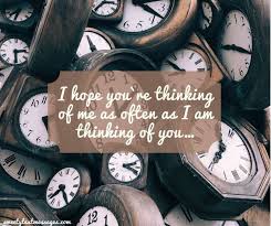 If he sends you a link to a song, an article, or just something that he felt the need to share with you, that clearly shows that he's always reminded of you. Can T Stop Thinking About You Quotes For Him Thinking Of You Quotes Be Yourself Quotes About You Quotes