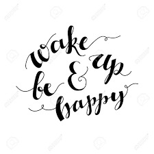 Check spelling or type a new query. Wake Up And Be Happy Inspirational Morning Quote Handwritten Royalty Free Cliparts Vectors And Stock Illustration Image 44650109