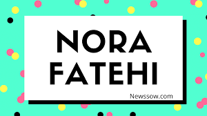 Nora Fatehi Age, Boyfriend, Husband, net worth and more