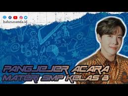 Kunci jawaban bahasa inggris kelas 8 halaman 55. Pangjejer Acara Mc Basa Sunda Materi Smp Kelas 8 Bahasasunda Id Youtube