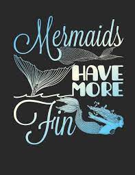Mermaids Have More Fin Mermaid Notebook For Women Fun Blank Paperback Book 150 Pages College Ruled Deliles Gifts 9781090950796 Amazon Com Books