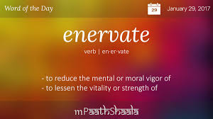 Definitions Synonyms Antonyms Of Enervate Word Of The Day Weird Words Uncommon Words Words Matter