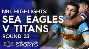 9 people viewed titans vs sea eagles events. Nrl Highlights Sea Eagles V Gold Coast Titans Round 23 Youtube