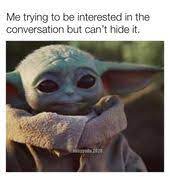 1 250 Likes 18 Comments Baby Yoda One Babyyoda 2020 On Instagram Zoom Meetings Please Follow Babyyoda 2020 Ba Yoda Funny Yoda Meme Star Wars Memes