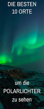 Auf der nordhalbkugel sind die monate dezember, januar und februar ideal um polarlichter zu sehen. Die 10 Besten Orte Um Polarlichter Zu Sehen Weltweit 2021 Polarlichter Nordlichter Sehen Nordlichter