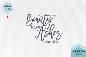 4 in the time of isaiah people would put ash on their heads as a sign of grief, loss and desperation. Beauty From Ashes Christian Svg Cut File Grafik Von Lettershapes Creative Fabrica