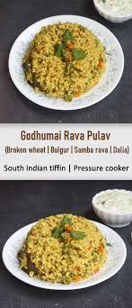 Godhumai Rava Pulav Broken Wheat Upma Recipe In 2020 Vegetarian Platter Recipes Vegetarian Recipes