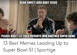 Dear Sweet Lord Baby Jesus Memes Please Don T Let Then Patriots Winanother Super Bowl 13 Best Memes Leading Up To Super Bowl 51 Sportige Jesus Meme On Awwmemes Com Create your own images with the dear lord baby jesus meme generator. awwmemes com