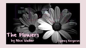 Maybe you would like to learn more about one of these? The Flowers By Alice Walker Story Presentation By Sydney Bergeron