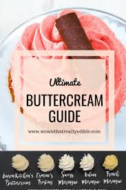 Ultimate Guide To Choosing The Best Buttercream Frosting This Ultimate Buttercream Frosting Guide Details S Creme Pour Gateau Patisserie Decorations De Gateaux