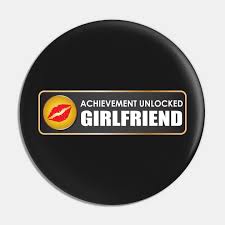 Anon · funny pictures auto. Achievement Unlocked Girlfriend Girlfriend Pin Teepublic