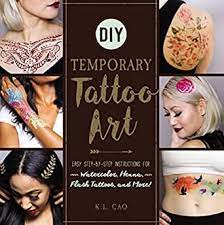 Flash us your tats, babes! Amazon Com Diy Temporary Tattoo Art Easy Step By Step Instructions For Watercolor Henna Flash Tattoos And More Ebook Cao K L Kindle Store