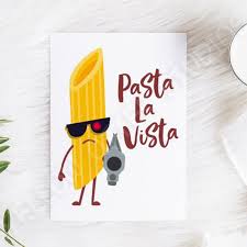 Funny Pasta Greeting Card Pasta La Vista Pasta Quotes Etsy Funny Xmas Gifts Greeting Cards Birthday Cards