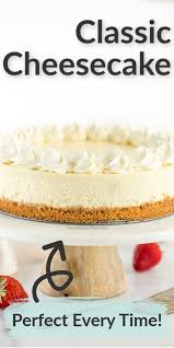 Classic Cheesecake Recipe In 2020 Cheesecake Recipes Classic Cheesecake Recipes Basic Cheesecake Recipe
