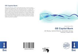 As a result ge capital bank limited will be part of the santander group. Ge Capital Bank 978 613 5 99725 5 6135997254 9786135997255