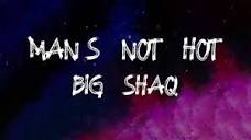 Big Shaq - Man's Not Hot (Lyrics) - YouTube
