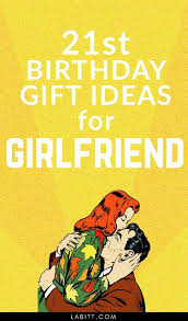 Best 21st Birthday Gifts For Girlfriend Birthday Gifts For Girlfriend 21st Birthday Gifts Girlfriend Birthday