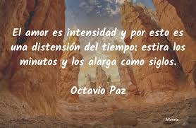 Una frase irreverente para describir la sociedad de clases en méxico. Octavio Paz El Amor Es Intensidad Y Por Es
