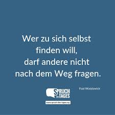 Wer Zu Sich Selbst Finden Will Darf Andere Nicht Nach Dem Weg Fragen
