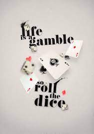 Life Is A Gamble Quotes Quotesgram