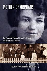 Find your prey and show your skill. Mother Of Orphans The True And Curious Story Of Irish Alice A Colored Man S Widow Barker
