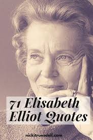 71 Elisabeth Elliot Quotes