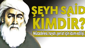 ŞEYH SAİD KİMDİR?