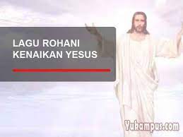 Sep 12, 2013 · tuhan yesus baik dia meny'lamatkanku. Kumpulan Lirik Lagu Kenaikan Tuhan Yesus Kristus Terpopuler Yukampus