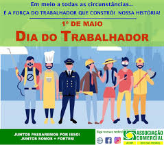 Postado por justine às 08:00:00. 1Âº De Maio Dia Do Trabalhador Associacao Comercial E Industrial De Rio Das Pedras