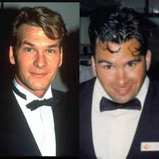 People tell me I look like Patrick Swayze". (If you can't tell them apart