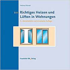 Mit der lüftungsanlage lüften und nicht gegen sie. Richtiges Heizen Und Luften In Wohnungen Helmut Kunzel Amazon De Bucher