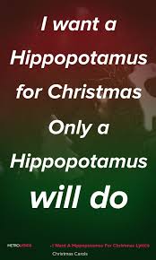 Christmas Carols I Want A Hippopotamus For Christmas Lyrics And Quotes I Want A Hippopotamus Christmas Lyrics Quotes Christmas Lyrics Christmas Song Quotes
