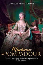 'madame de pompadour' 1759 by françois boucher. Madame De Pompadour The Life And Legacy Of French King Louis Xv S Chief Mistress English Edition Ebook Charles River Editors Amazon De Kindle Shop
