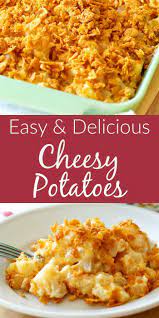 Made With Simple Ingredients This Easy Delicious Cheesy Potato Casserole Recipe Is A Must Ha Cheesy Side Dish Cheesy Potatoes Easy Potatoe Casserole Recipes