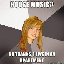 House Music Music Memes Oblivious Music Humor