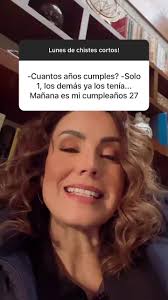 -Cuantos años cumples? -Solo 1, los demás ya los tenía... Mañana es mi  cumpleaños 27