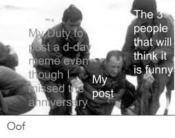 Regardless of your relationship status, i think we can all agree that valentine's day memes are hilarious ways to ask in this article, i'll share with you 69 of our favorite funny valentines, as well as a tutorial on how to create your own funny valentines for friends and. 25 Best Memes About D Day Meme D Day Memes