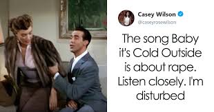 Radio Bans Baby It S Cold Outside Over Claims It S A Rape Song English Teacher Explains Its Real Meaning Bored Panda